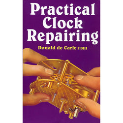 Practical Clock Repairing - By Donald de Carle